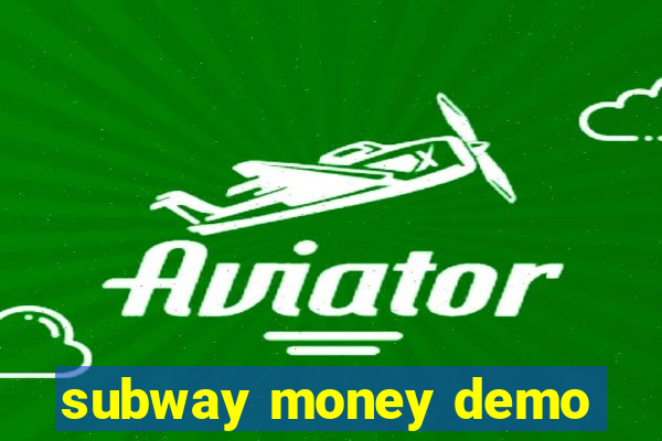 subway money demo